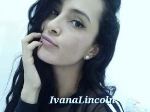 IvanaLincoln