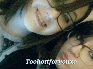 Toohottforyouxo